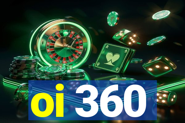 oi 360